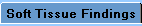 Click for Soft Tissue Findings